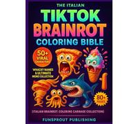 The Italian TikTok Brainrot Coloring Bible: 50+ Viral Characters, Whacky Names & Ultimate Meme Collection
