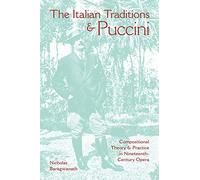 The Italian Traditions and Puccini: Compositional Theory and Practice in Nineteenth-Century Opera (Musical Meaning and Interpretation)