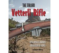 The Italian Vetterli Rifle: Development, Variants and History in Service