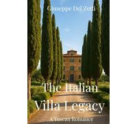 The Italian Villa Legacy: A Tuscan Romance