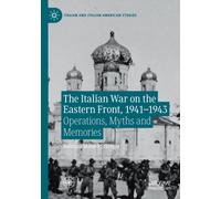 The Italian War on the Eastern Front, 1941-1943 : Operations, Myths and Memories
