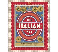 The Italian Way : Celebrate the Food, Culture, Art and Beauty of Italy