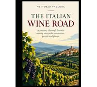the Italian Wine Road: A Journey through Sannio among vineyards, memories, peoples and places