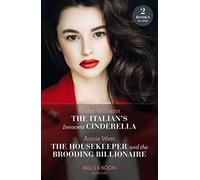The Italian's Innocent Cinderella / The Housekeeper And The Brooding Billionaire