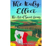 The Italy Effect: The Art of Sweet Living (Simply Italian!)