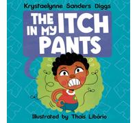 The Itch in My Pants: A funny personal hygene kids book