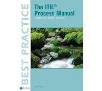 The ITIL® Process Manual: key processes and their application (Best Practice Library)