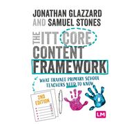 The ITT Core Content Framework : What trainee primary school teachers need to know