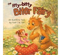 The Itty-Bitty Biter Fairy: an Everkind Tale: A Gentle Picture Book About Biting, Big Feelings, and Learning Kind Choices: An Interactive Fairy Tale for Kids: 2 (The Everkind Tales)