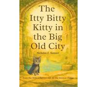The Itty Bitty Kitty in the Big Old City: A Gentle Adventure Story