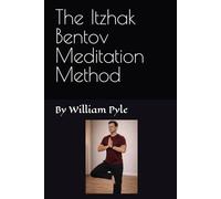 The Itzhak Bentov Meditation Method (The Itzhak Bentov Series)