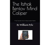 The Itzhak Bentov Mind Caliper: A Next Generation Tool for Solving Complex Problems: 3 (The Itzhak Bentov Series)