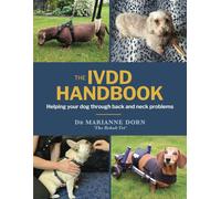 The IVDD Handbook: Helping your dog through back and neck problems