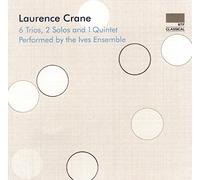 The Ives Ensemble - Laurence Crane: 6 Trios, 2 Solos and 1 Quintet [CD]