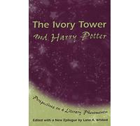 The Ivory Tower and Harry Potter: Perspectives on a Literary Phenomenon (Volume 1)