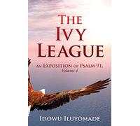 The Ivy League : An Exposition of Psalm 91, Volume 4