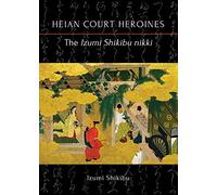 The Izumi Shikibu nikki (Heian Court Heroines)