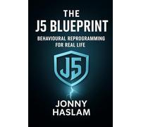 The J5 Blueprint: Behavioural Reprogramming for Real Life