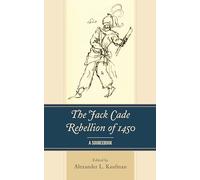 The Jack Cade Rebellion of 1450: A Sourcebook
