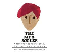 The Jack-Roller: A Delinquent Boy's Own Story (Phoenix Books) by Clifford R. Shaw (1966) Paperback