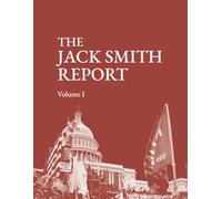The Jack Smith Report: Volume I