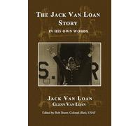 The Jack Van Loan Story: In His Own Words