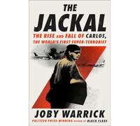The Jackal : The Rise and Fall of Carlos, the World's First Super-Terrorist