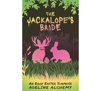 The Jackalope's Bride: An Eggy Easter Surprise (3)