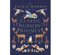The Jackie Morris Book of Classic Nursery Rhymes: 1