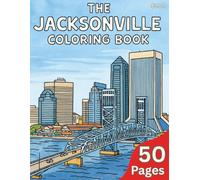 The Jacksonville Coloring Book: The Ultimate Coloring Experience of Duval County.