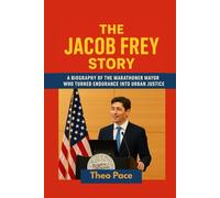 The Jacob Frey Story: A Biography Of The Marathoner Mayor Who Turned Endurance Into Urban Justice