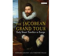 The Jacobean Grand Tour : Early Stuart Travellers in Europe