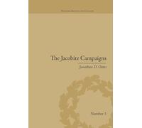 The Jacobite Campaigns: The British State at War (Warfare, Society and Culture)