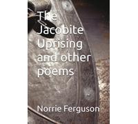 The Jacobite Uprising and other poems (The Poems of Norrie Ferguson)