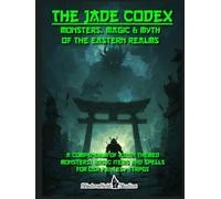 The Jade Codex: Monsters, Magic & Myth of the Eastern Realms