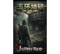 The Jade Loop: Tales from the Tunnels (The Railroad: China)