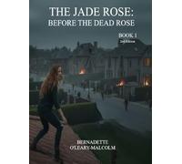 The Jade Rose: Before the Dead Rose (The Jade Rose 2nd Edition)