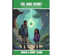 The Jade Secret (A Gemstone Explorer Adventure): A Science Fiction Adventure for Kids About Jade, Courage, and Doing What Is Right (The Gemstone Explorer Series)