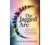 The Jagged Arc: A History of LGBTQ+ Rights, Visibility, and the Unfinished Struggle for Full Citizenship.