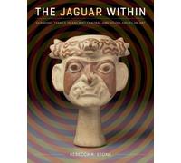The Jaguar Within: Shamanic Trance in Ancient Central and South American Art (Linda Schele in Maya and Pre-columbian Studies)