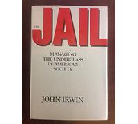 The Jail: Managing the Underclass in american society
