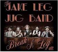 The Jake Leg Jug Band - Break A Leg