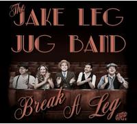The Jake Leg Jug Band : Break a Leg CD (2017) NEW FREE Shipping, Save £s