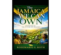 THE JAMAICA WE CAN OWN: Investing in the Future We Imagine
