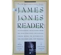 The James Jones Reader: Outstanding Selections from His War Writings, Including from Here to Eternity, the Thin Red Line, and Whistle / Ed. by James R.Giles.