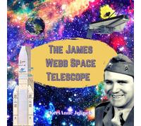 The James Webb Space Telescope - A Look into Deep Space, Middle Grades STEM, High School STEM, Space Science for Kids, Deep Space Exploration (Explore. Discover. Learn. Collection)