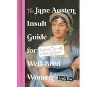 The Jane Austen Insult Guide for Well-Bred Women : Serving Tea with a Side of Scorn