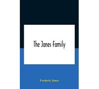 The Janes Family: A Genealogy And Brief History Of The Descendants Of William Janes, The Emigrant Ancestor Of 1637, With An Extended Notice Of Bishop ... Janes, D.D. And Other Biographical Sketches