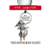 The Janitor: How an Unexpected Friendship Transformed a CEO and His Company