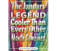 The January Legend - Cooler Than Every Other Month Combined (Word Search Book): A Funny And Playful Gift For Anyone Born In January | Featuring Large ... Personality Traits, And New Year Motivation